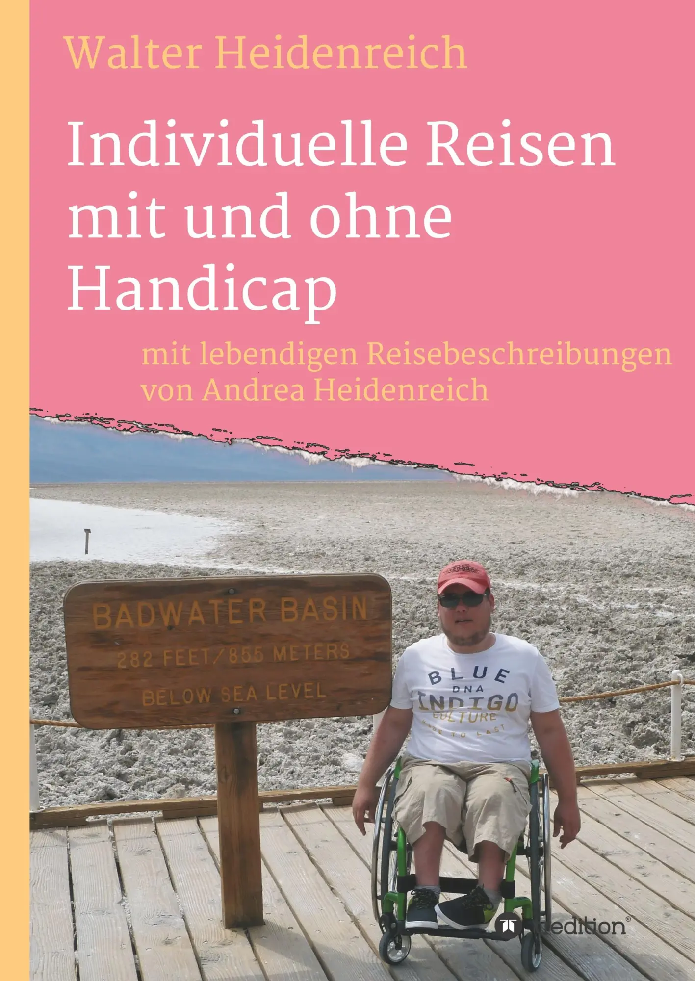 Individuelle Reisen mit und ohne Handicap: mit lebendigen Reisebeschreibungen von Andrea Heidenreich