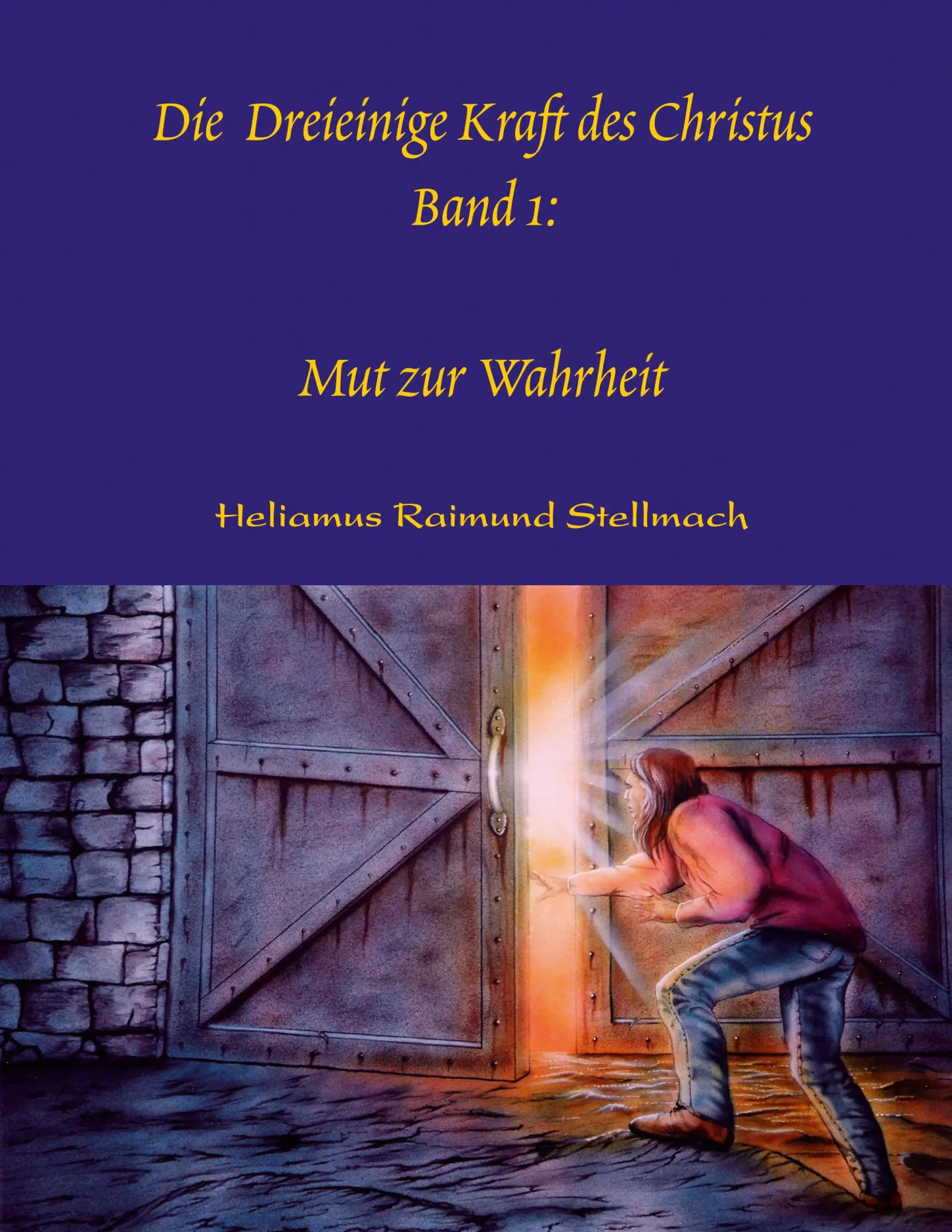 Cover: 9783833403361 | Die Dreieinige Kraft des Christus Band I | Mut zur Wahrheit | Buch