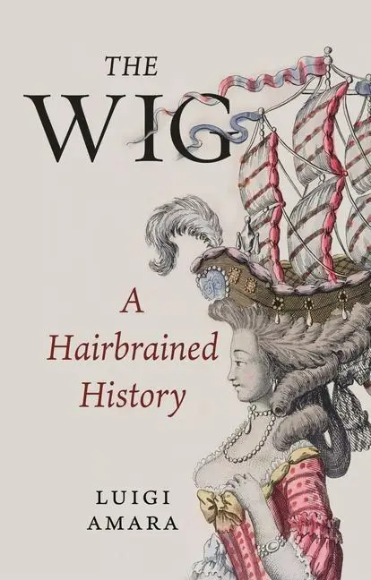 Cover: 9781789143461 | The Wig | A Harebrained History | Luigi Amara | Buch | Gebunden | 2020