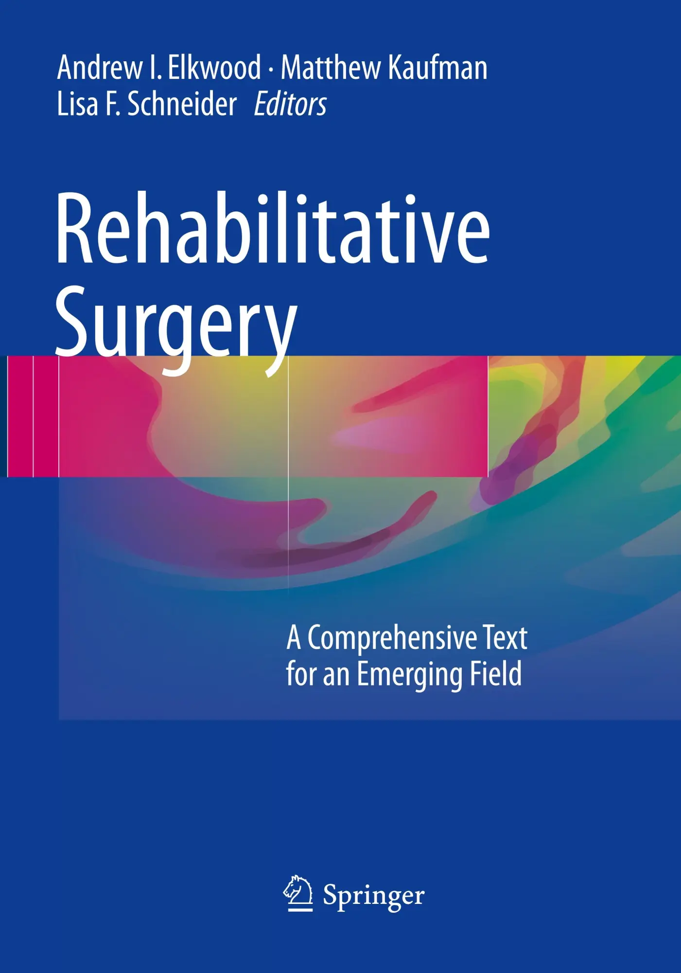 Rehabilitative Surgery: A Comprehensive Text for an Emerging Field