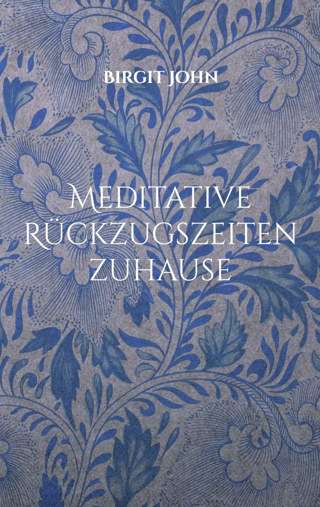 Cover: 9783695103461 | Meditative Rückzugszeiten zuhause | Ein Leitfaden | Birgit John | Buch