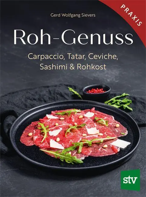 Cover: 9783702023461 | Roh-Genuss | Carpaccio, Tatar, Ceviche, Sashimi &amp; Rohkost | Sievers