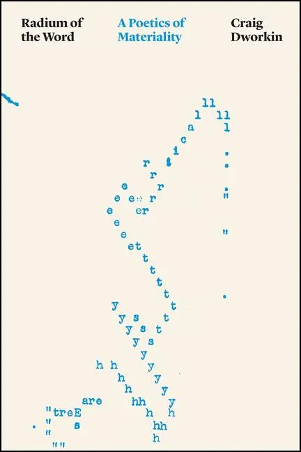 Cover: 9780226743561 | Radium of the Word | A Poetics of Materiality | Craig Dworkin | Buch
