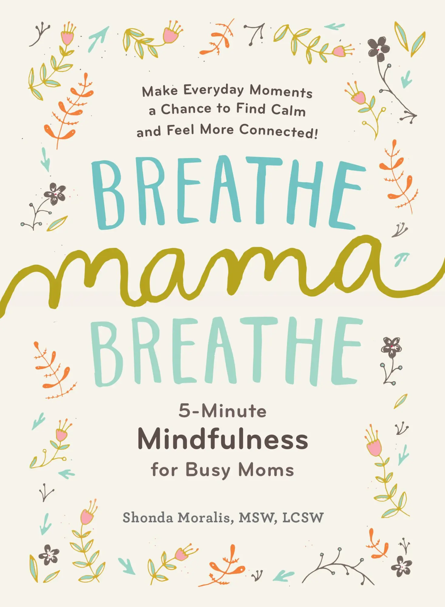 Cover: 9781615193561 | Breathe, Mama, Breathe | 5-Minute Mindfulness for Busy Moms | Moralis