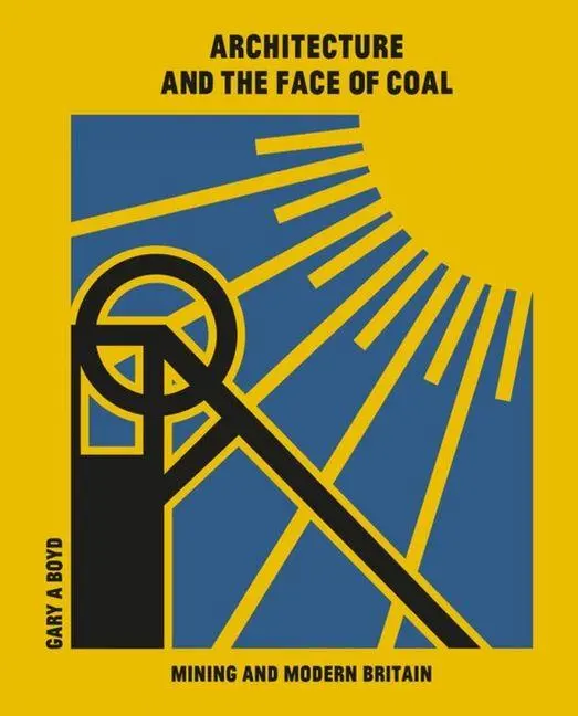 Cover: 9781848223561 | Architecture and the Face of Coal | Mining and Modern Britain | Buch
