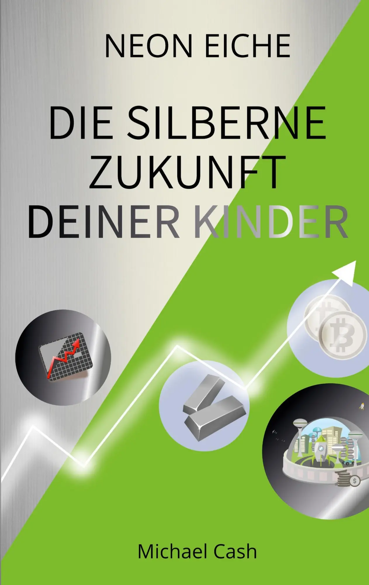 Cover: 9783754353561 | Die Silberne Zukunft deiner Kinder | Michael Cash | Taschenbuch | 2021