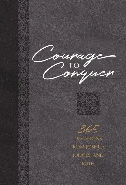 Cover: 9781424563661 | Courage to Conquer | 365 Devotions from Joshua, Judges, and Ruth