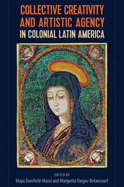 Cover: 9781683403661 | Collective Creativity and Artistic Agency in Colonial Latin America