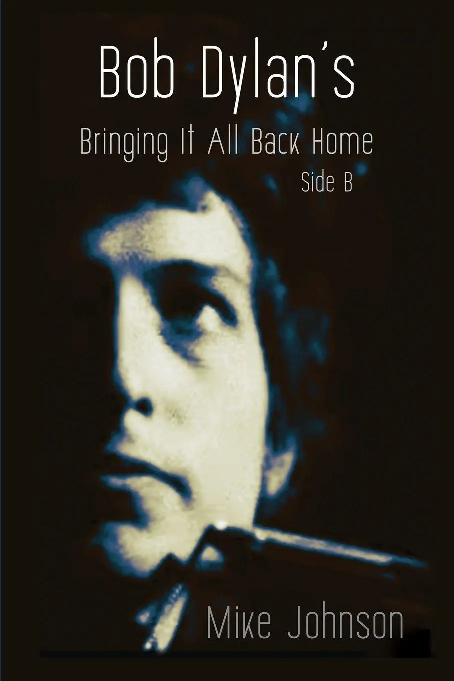 Cover: 9781991083661 | Bob Dylan's Bringing It All Back Home Side B | Mike Johnson | Buch
