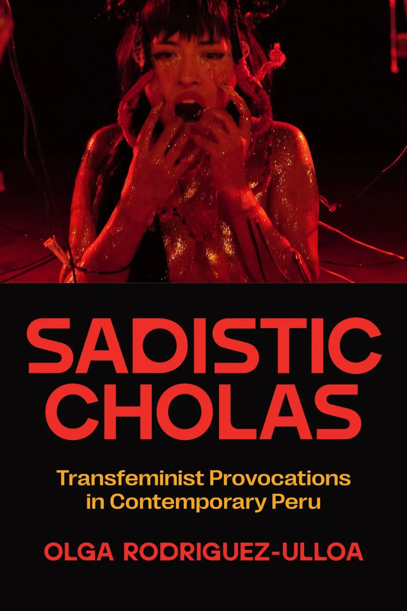 Cover: 9781477333761 | Sadistic Cholas | Transfeminist Provocations in Contemporary Peru
