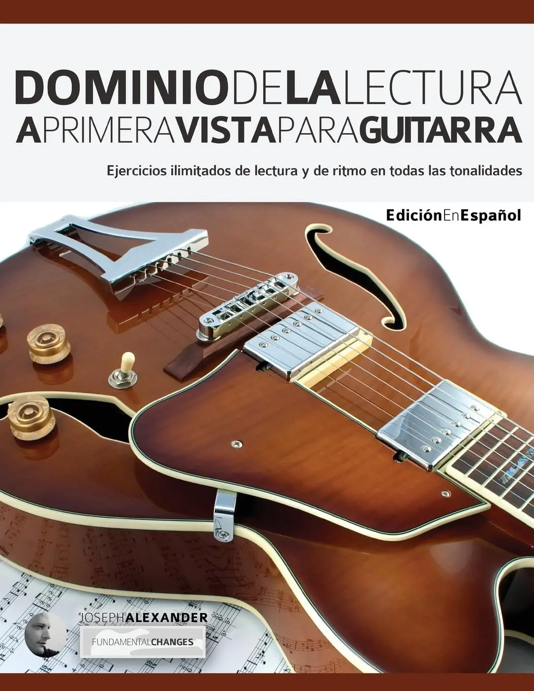 Cover: 9781910403761 | Dominio de la lectura a primera vista para guitarra | Joseph Alexander
