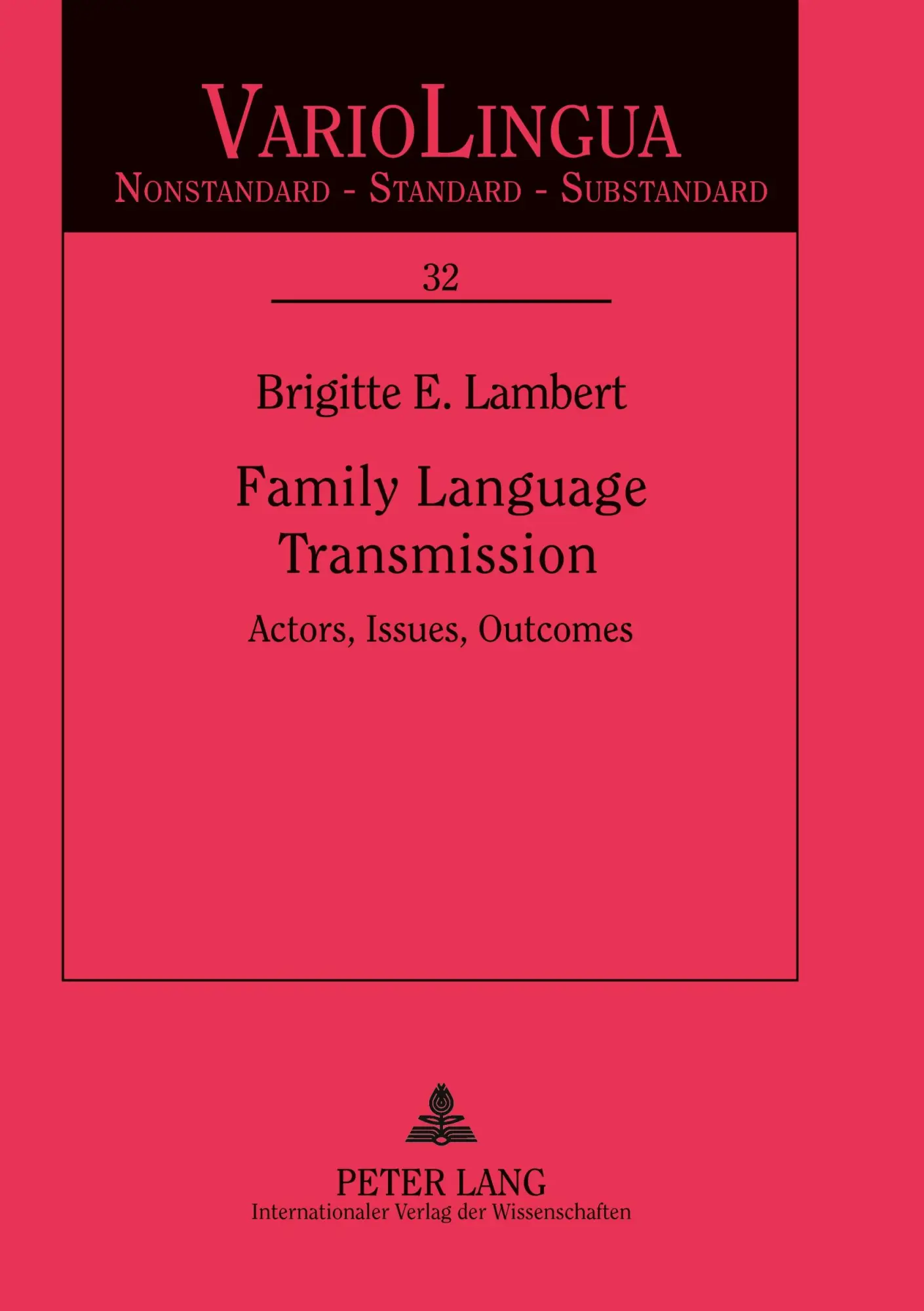 Family Language Transmission: Actors, Issues, Outcomes (Variolingua. Nonstandard - Standard - Substandard)