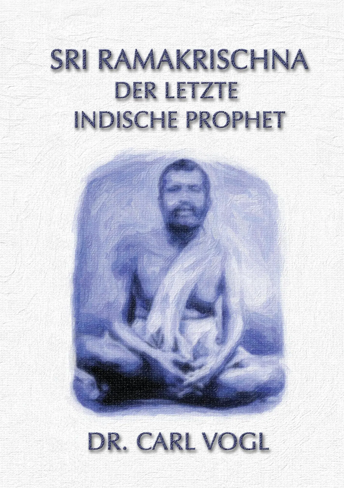 Cover: 9783732243761 | Sri Ramakrischna - der letzte indische Prophet | Carl Vogel | Buch