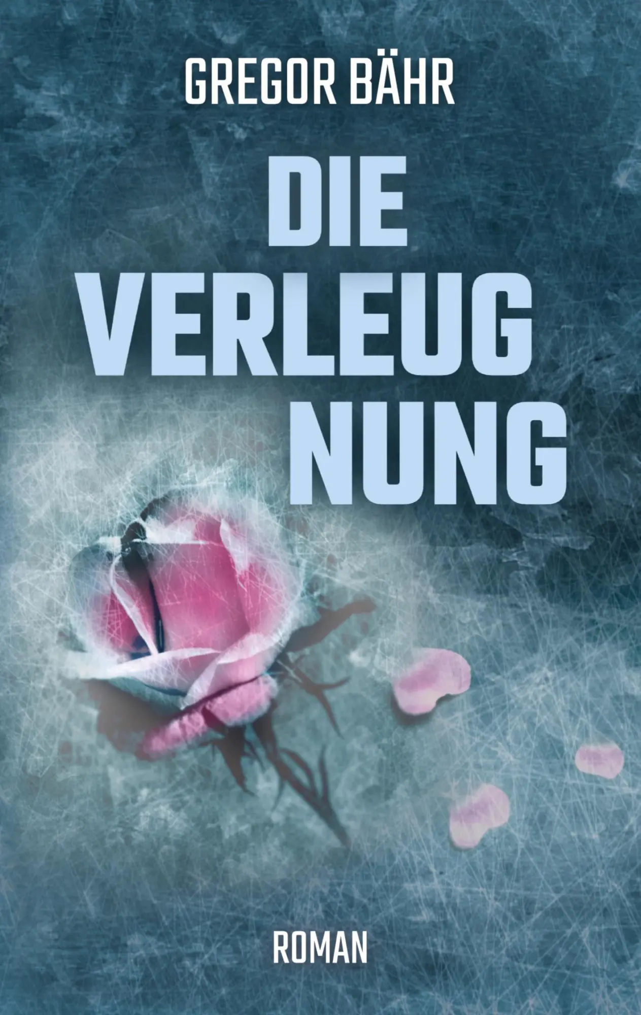 Cover: 9783748253761 | Die Verleugnung | Roman | Gregor Bähr | Taschenbuch | 224 S. | Deutsch