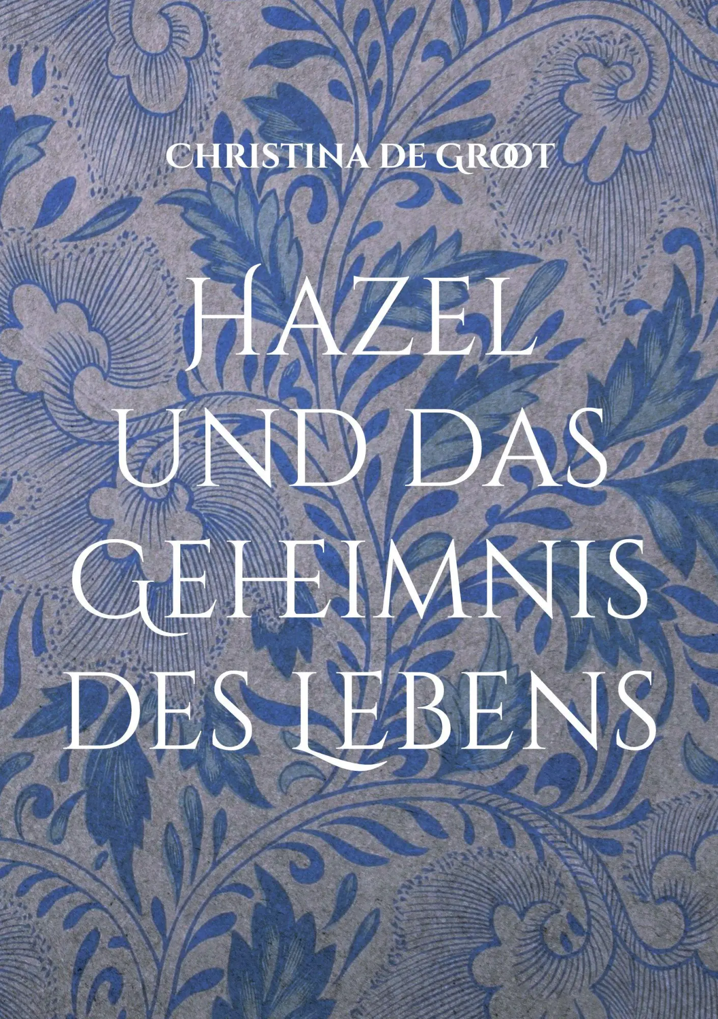 Cover: 9783819223761 | Hazel und das Geheimnis des Lebens | Christina de Groot | Taschenbuch