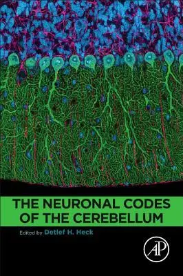 Cover: 9780128013861 | The Neuronal Codes of the Cerebellum | Detlef Heck | Taschenbuch