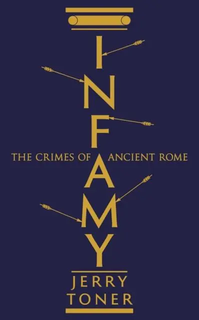 Cover: 9781781253861 | Infamy | The Crimes of Ancient Rome | Jerry Toner | Taschenbuch | 2020