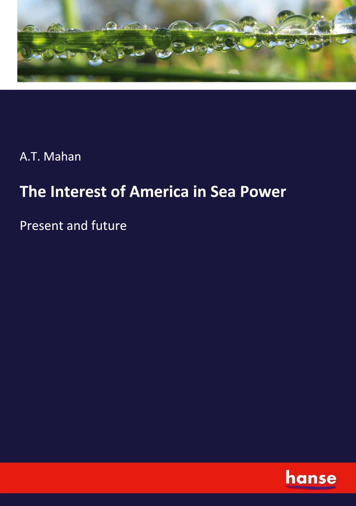 The Interest of America in Sea Power - AT Mahan Kartoniert (TB)