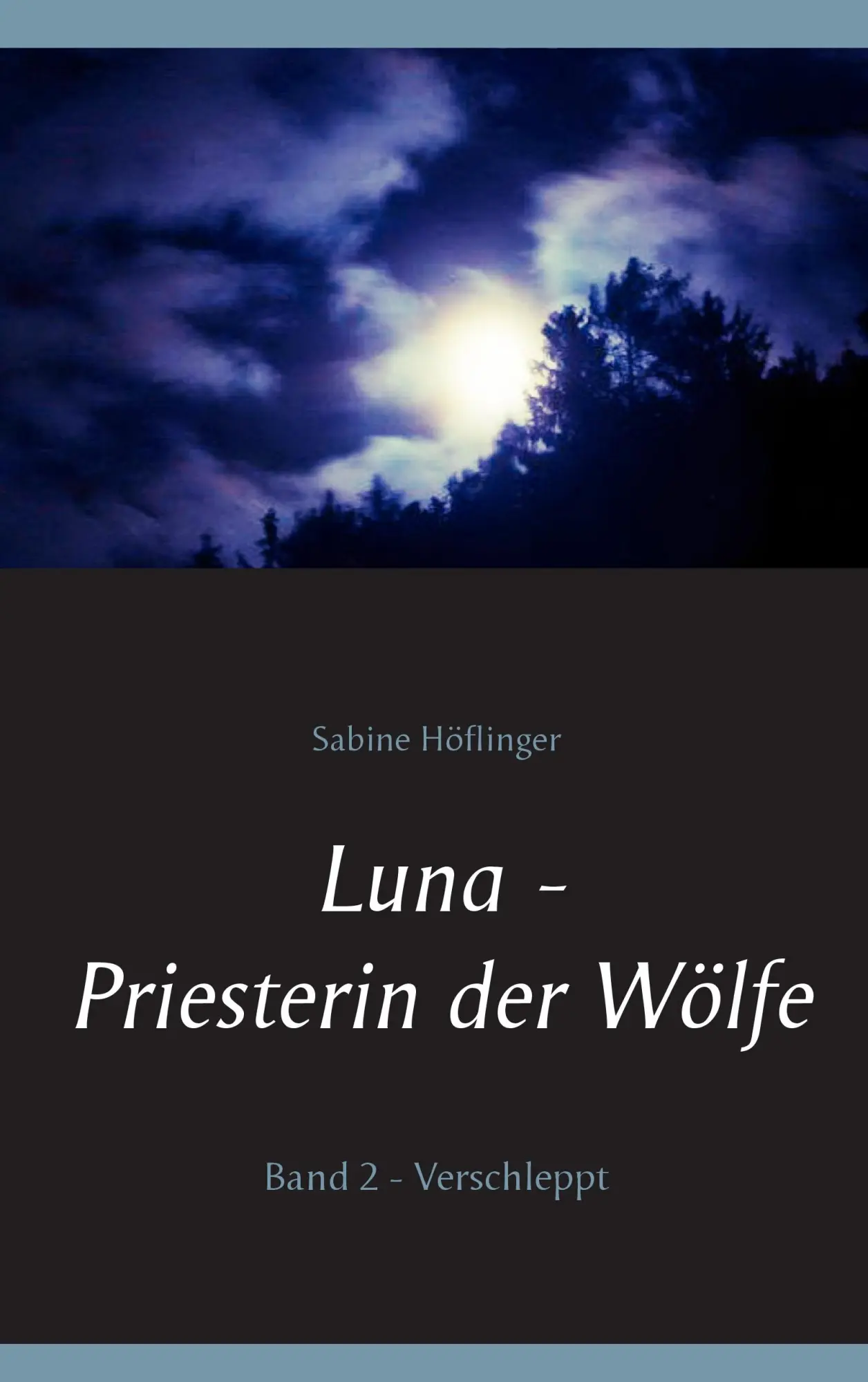 Cover: 9783734763861 | Luna - Priesterin der Wölfe | Band 2: Verschleppt | Sabine Höflinger