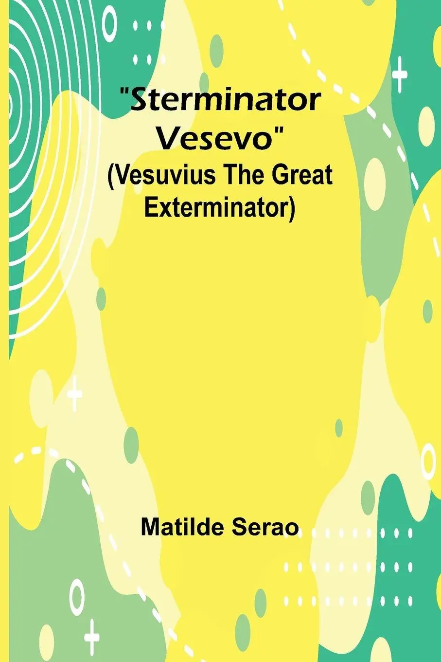 Cover: 9789362513861 | Sterminator Vesevo (Vesuvius the great exterminator) | Matilde Serao