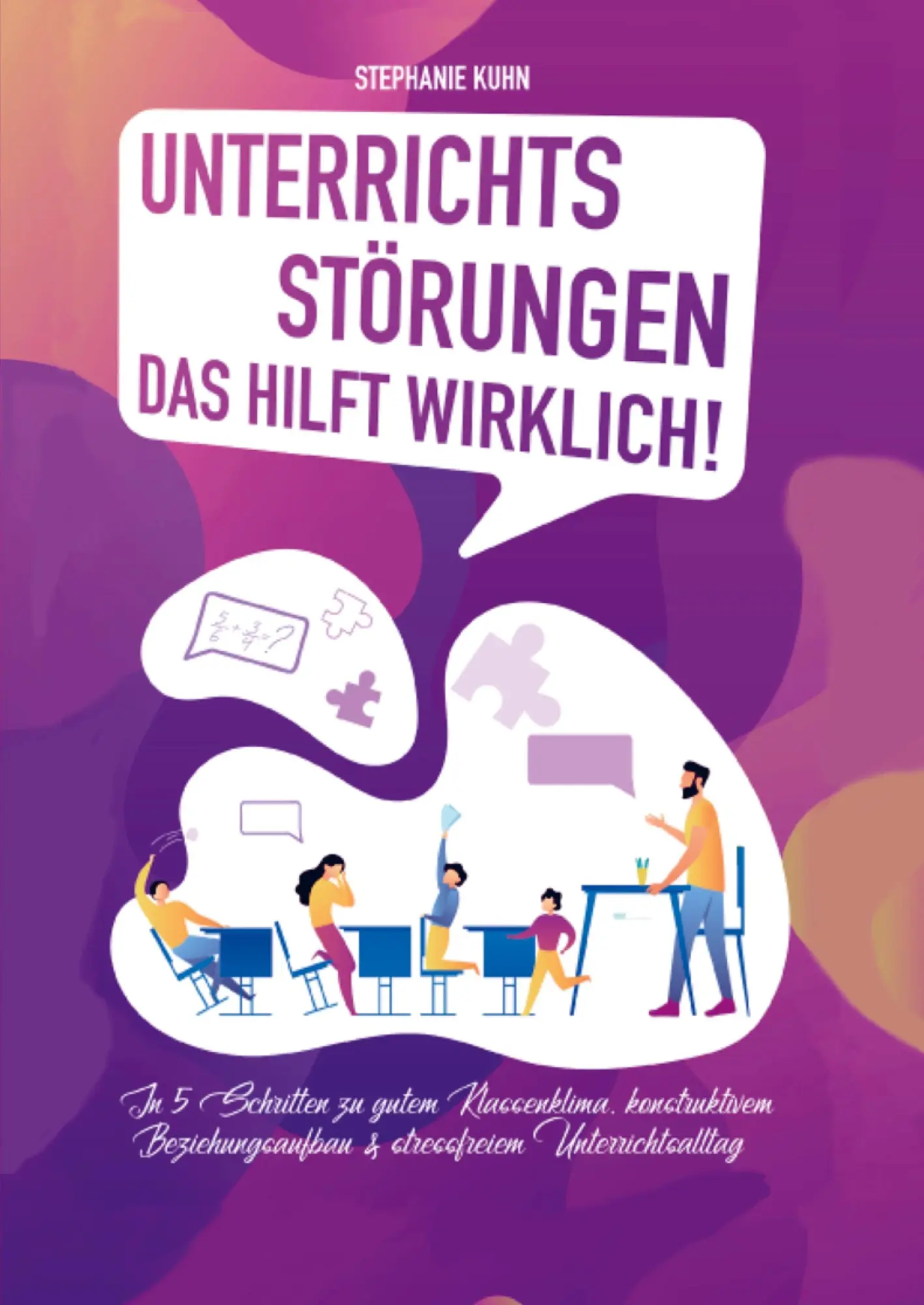 Cover: 9789403643861 | Unterrichtsstörungen - Das hilft wirklich | Stephanie Kuhn | Buch