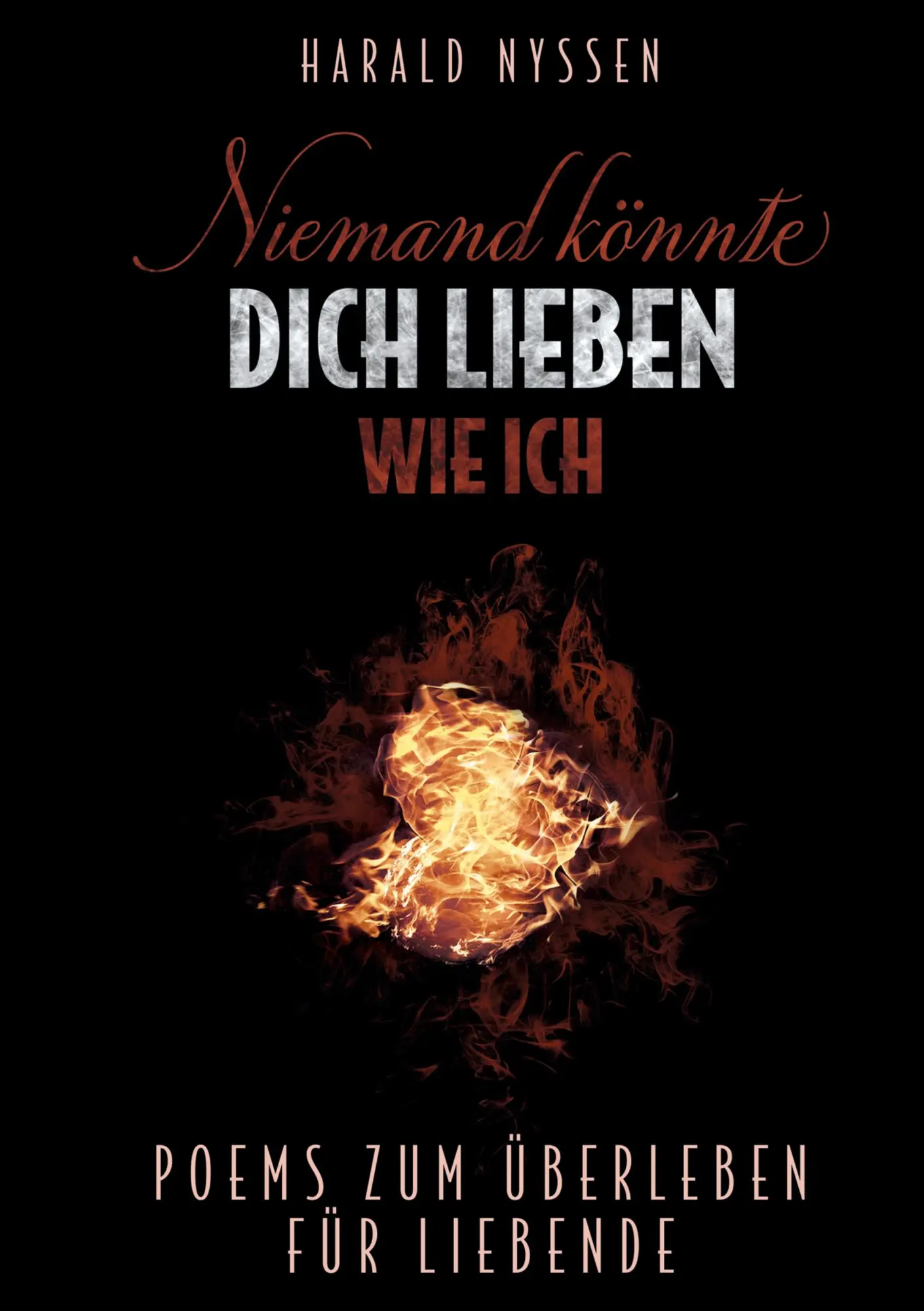 Cover: 9783754623961 | NIEMAND KÖNNTE DICH LIEBEN WIE ICH | POEMS ZUM ÜBERLEBEN FÜR LIEBENDE