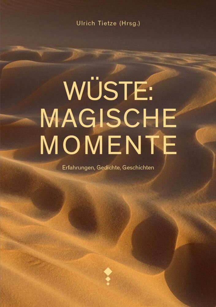 Cover: 9783927043961 | Wüste: Magische Momente | Erfahrungen, Gedichte, Geschichten | Tietze