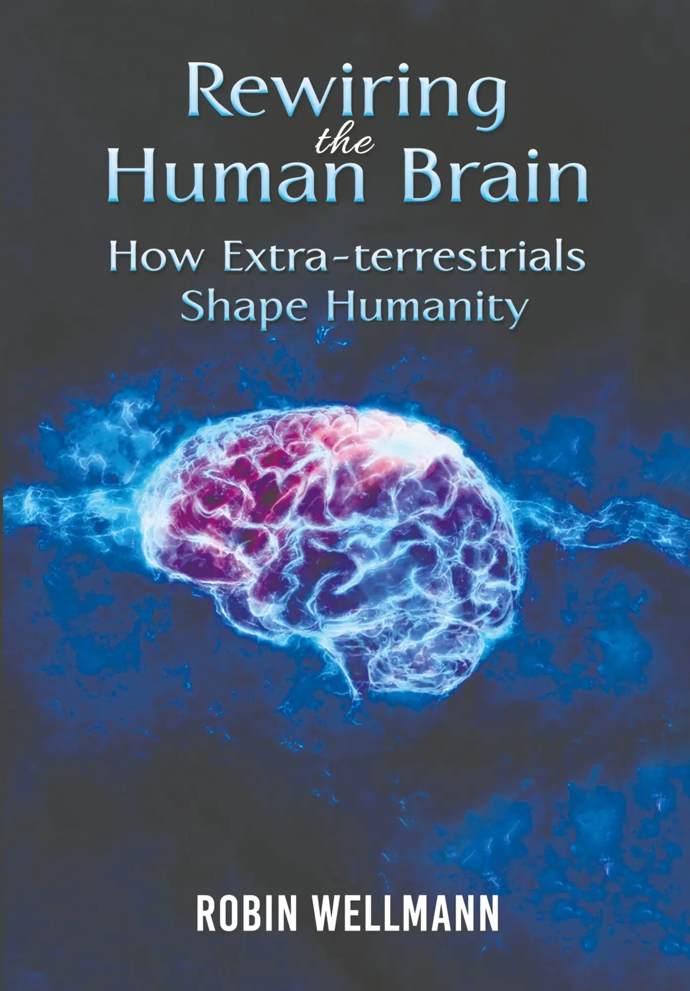 Cover: 9781398484061 | Rewiring the Human Brain | How Extra-terrestrials Shape Humanity