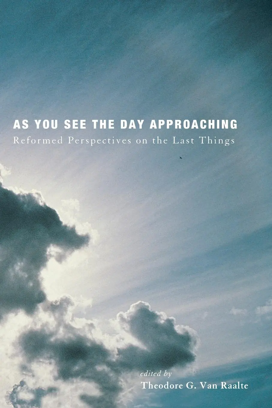 Cover: 9781498234061 | As You See the Day Approaching | Theodore G. van Raalte | Taschenbuch
