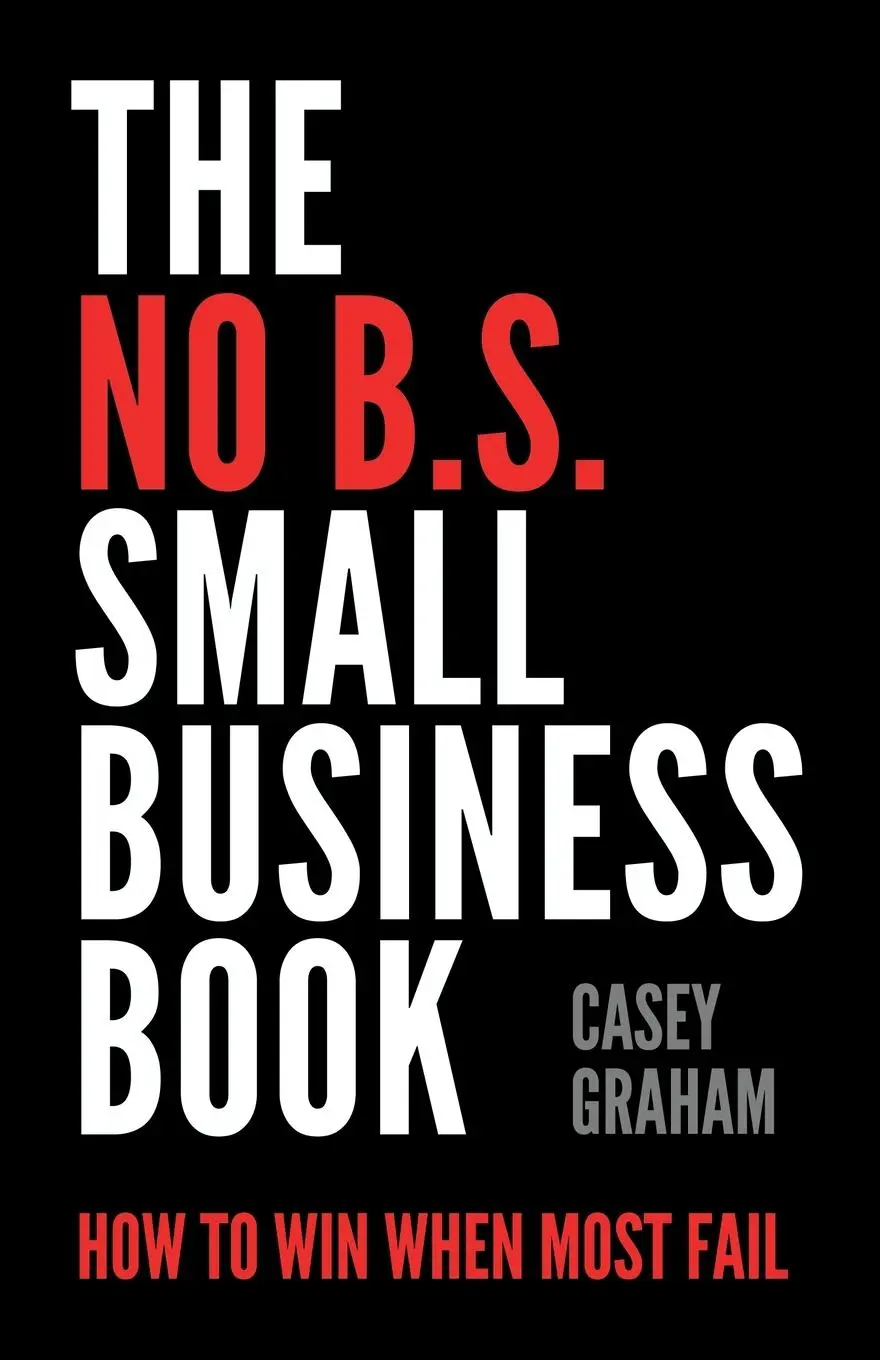 Cover: 9781544524061 | The No B.S. Small Business Book | How to Win When Most Fail | Graham