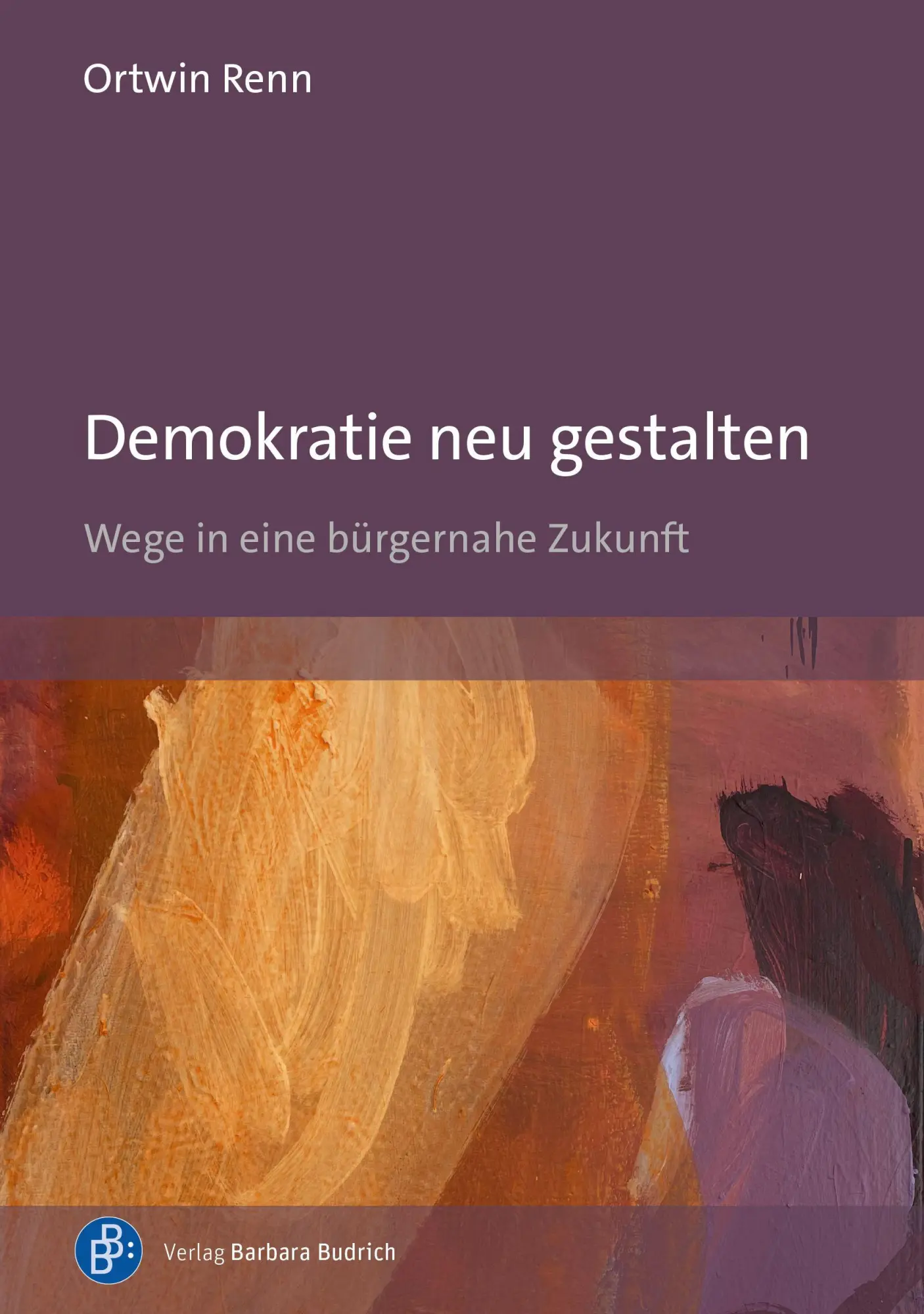Cover: 9783847434061 | Demokratie neu gestalten | Wege in eine bürgernahe Zukunft | Renn