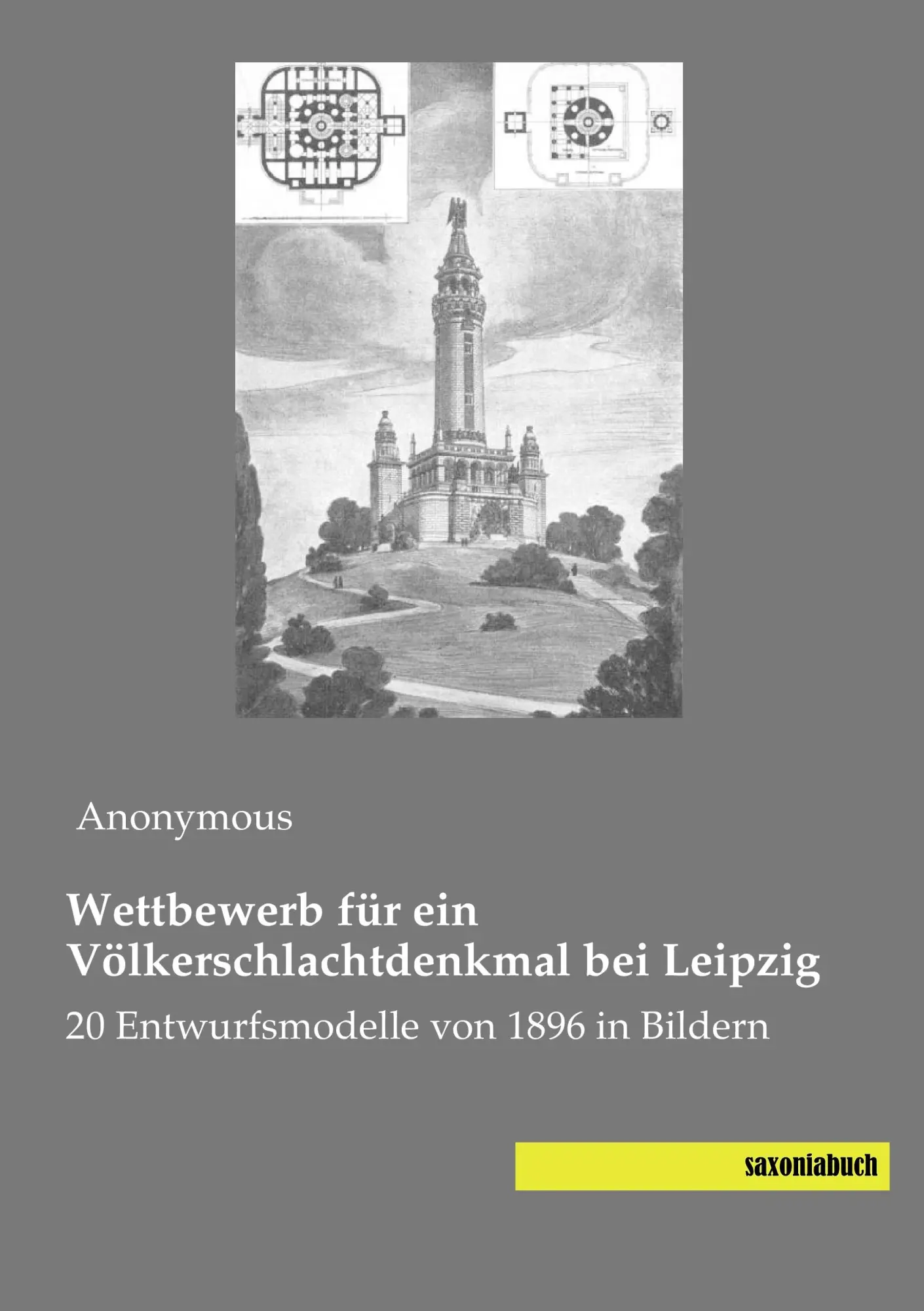 Cover: 9783957704061 | Wettbewerb für ein Völkerschlachtdenkmal bei Leipzig | Anonymous