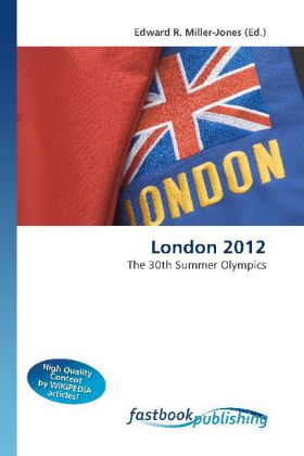 London 2012 | The 30th Summer Olympics | Edward R. Miller-Jones | Taschenbuch | Englisch | FastBook Publishing | EAN 9786130104061 - Miller-Jones, Edward R.