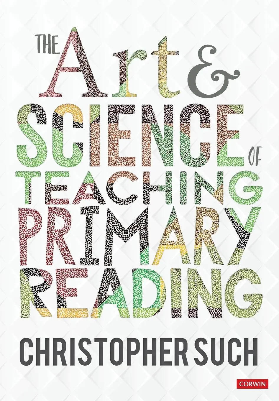 Cover: 9781529764161 | The Art and Science of Teaching Primary Reading | Christopher Such