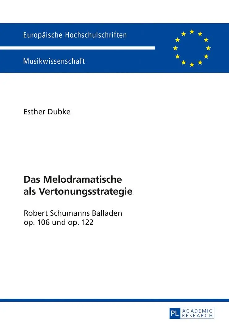 Das Melodramatische als Vertonungsstrategie: Robert Schumanns Balladen op. 106 und op. 122 (Europaeische Hochschulschriften / European University Studie)
