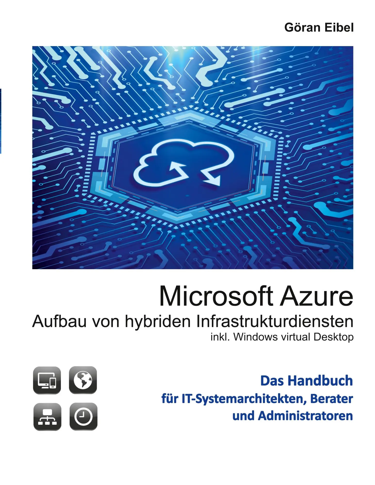 Cover: 9783753444161 | Microsoft Azure Aufbau von hybriden Infrastrukturdiensten | Eibel Cover: 9783753444161 | Microsoft Azure Aufbau von hybriden Infrastrukturdiensten | Eibel