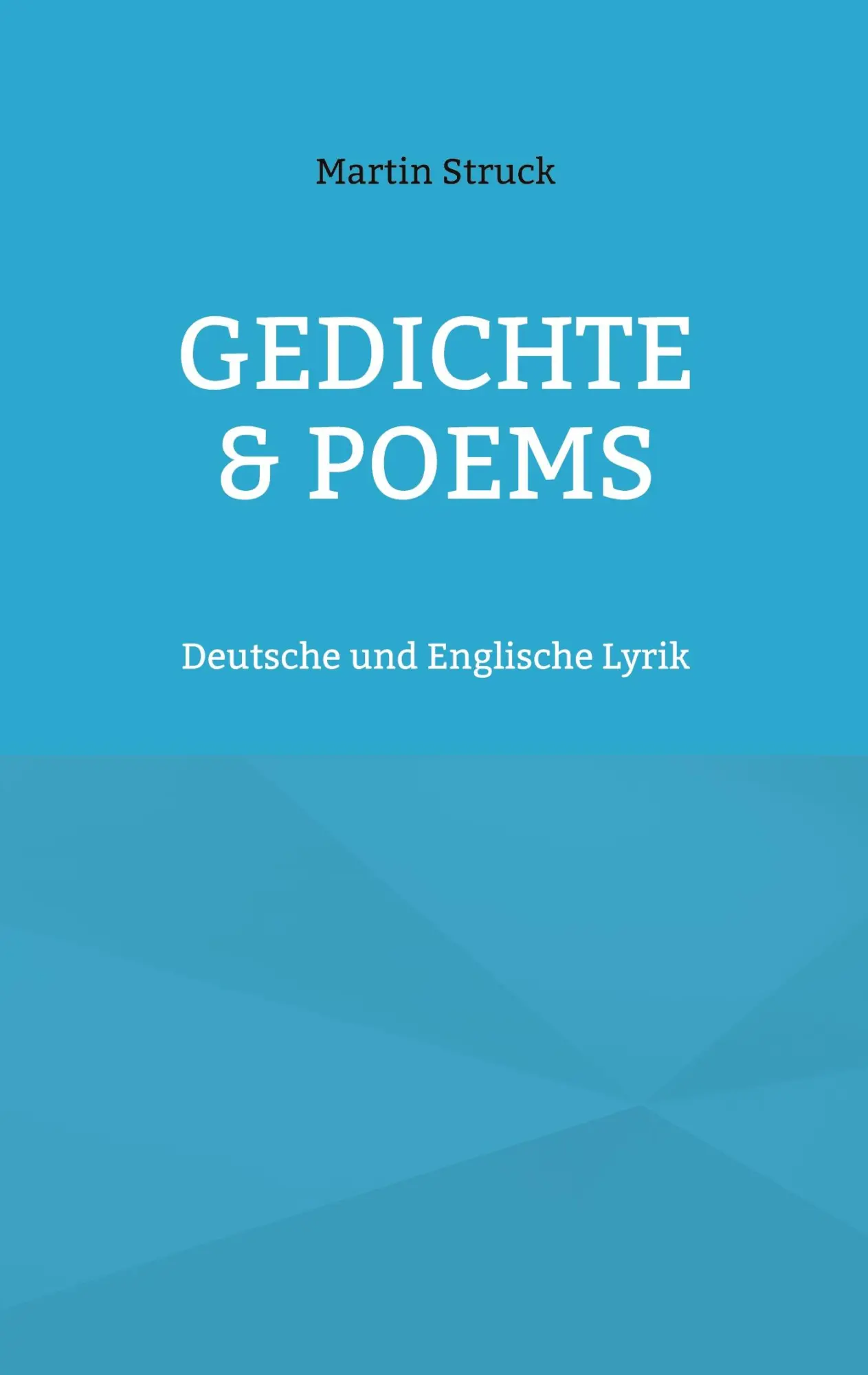 Cover: 9783755734161 | Gedichte &amp; Poems | Deutsche und Englische Lyrik | Martin Struck | Buch