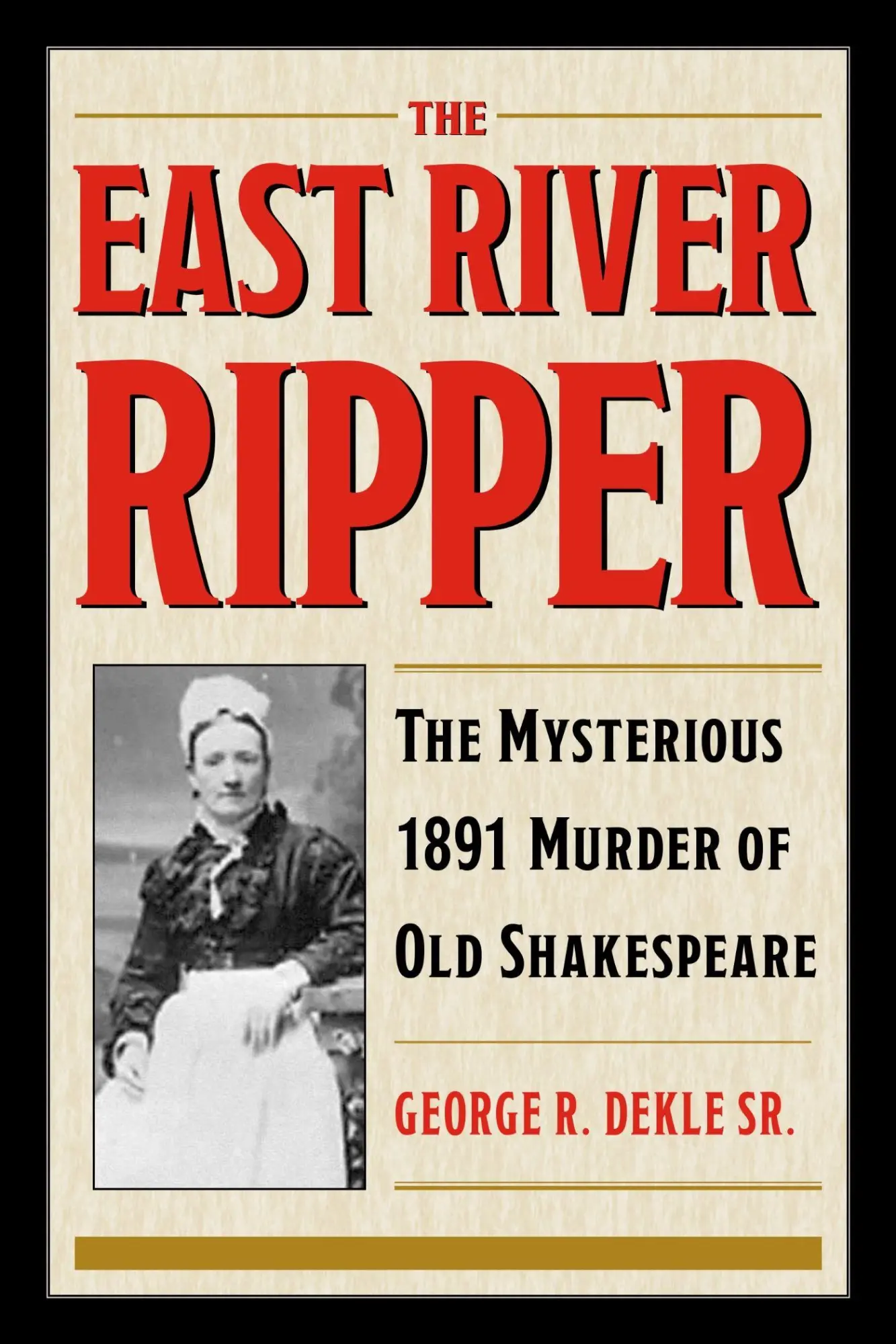 Cover: 9781606354261 | The East River Ripper | The Mysterious 1891 Murder of Old Shakespeare