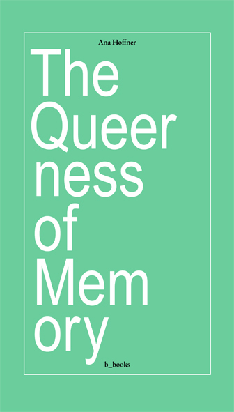 Cover: 9783942214261 | The queerness of memory | Ana Hoffner | Taschenbuch | 152 S. | 2018