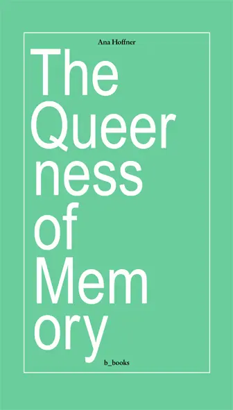 Cover: 9783942214261 | The queerness of memory | Ana Hoffner | Taschenbuch | 152 S. | 2018
