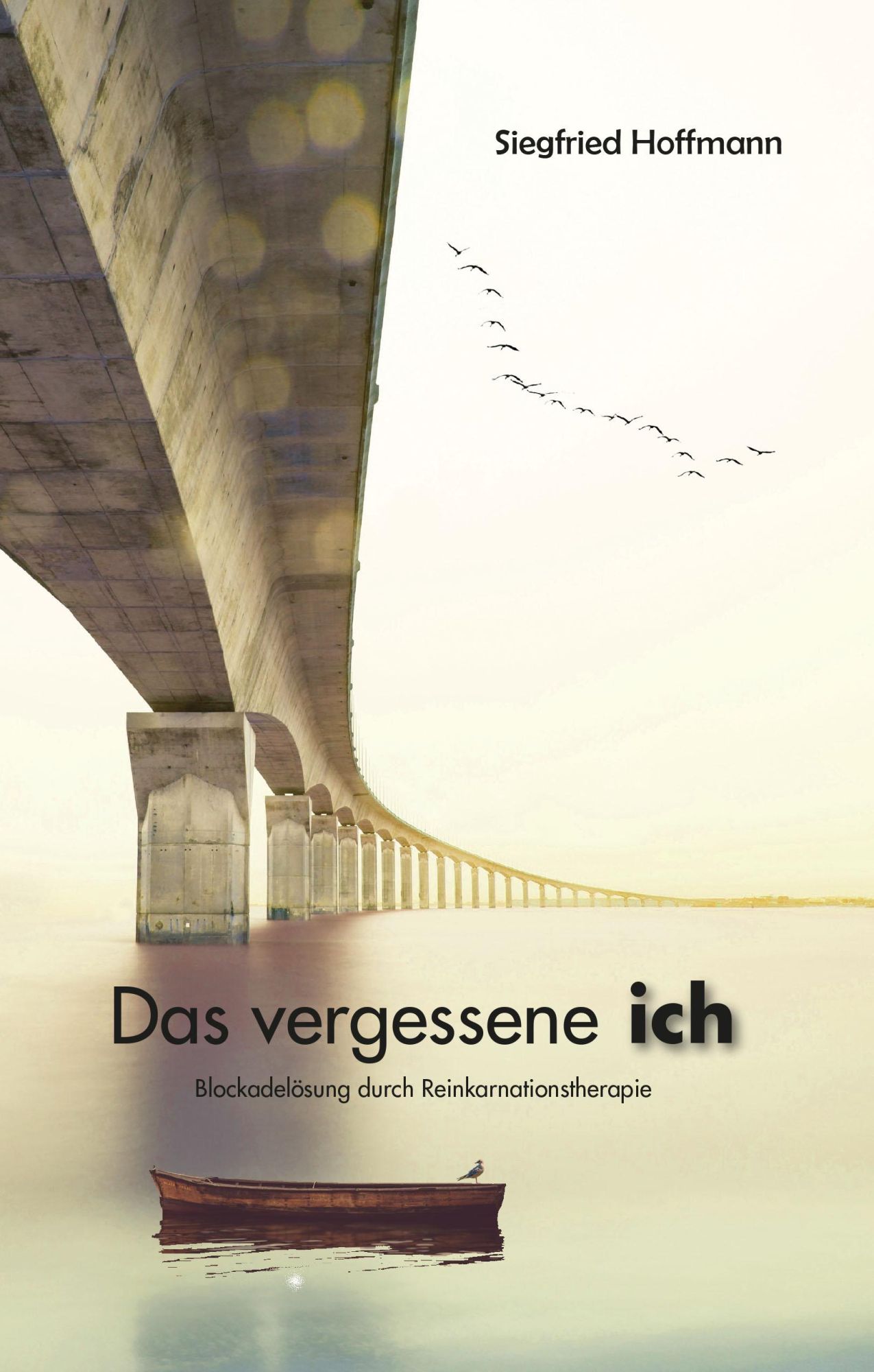 Cover: 9783981754261 | Das vergessene ich | Blockadelösung durch Reinkarnationstherapie