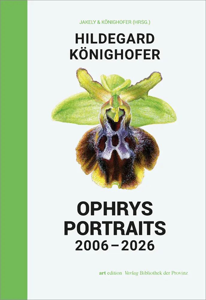 Cover: 9783991264361 | Hildegard Könighofer - Ophrys Portraits | 2006-2026 | Jakely (u. a.)