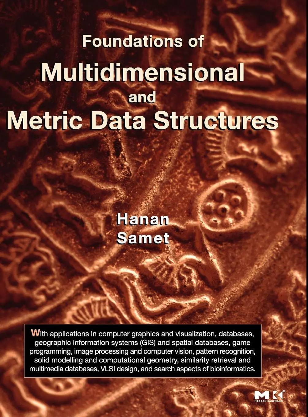 Cover: 9780123694461 | Foundations of Multidimensional and Metric Data Structures | Samet