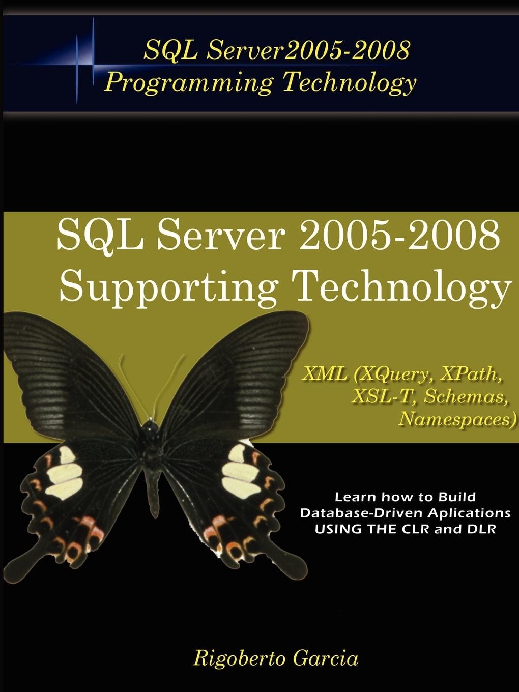 Foundations Book II  Understanding SQL Server 2005 Supporting Technology (XML, XSLT, Xquery, Xpath, MS Schemas, Dtd's, Namespaces).  Rigoberto Garcia  Taschenbuch  Paperback  Englisch  2007 - Garcia, Rigoberto