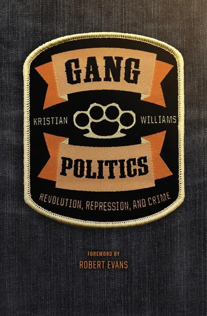 Cover: 9781849354561 | Gang Politics | Revolution, Repression, and Crime | Kristian Williams