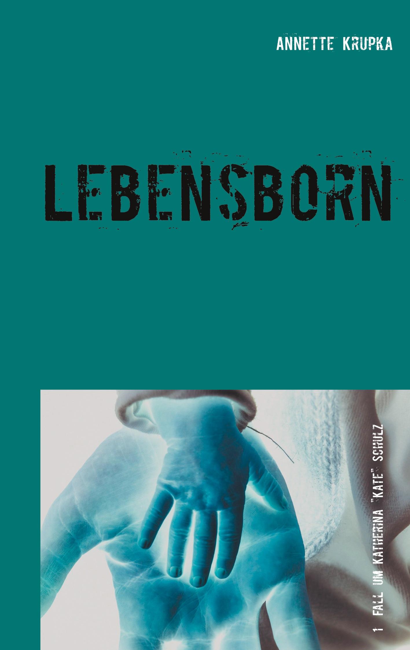 Cover: 9783748174561 | Lebensborn | Erster Fall für Katherina "Kate" Schulz | Annette Krupka