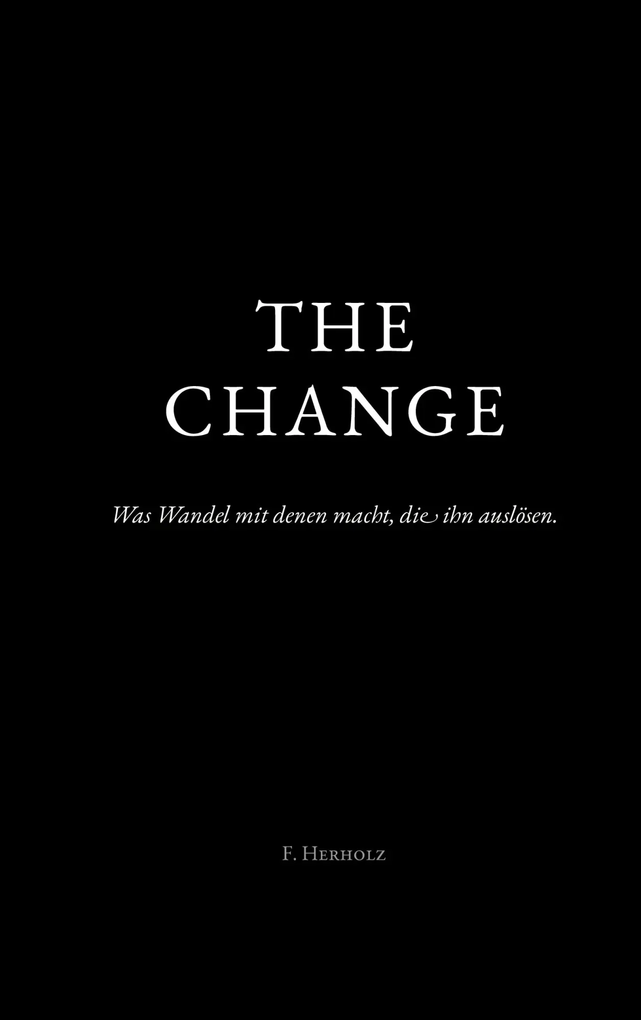 Cover: 9783696384661 | THE CHANGE | Was Wandel mit denen macht, die ihn auslösen | F. Herholz