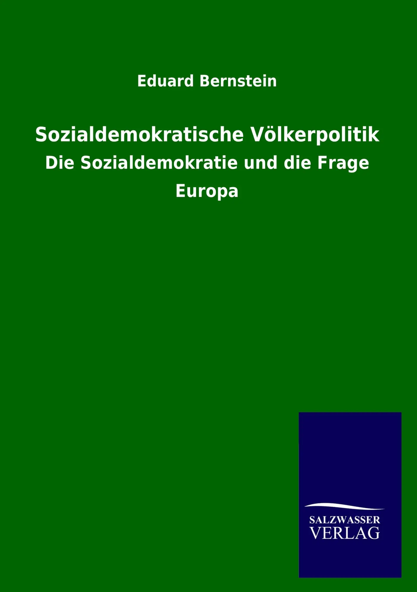 Cover: 9783846004661 | Sozialdemokratische Völkerpolitik | Eduard Bernstein | Taschenbuch