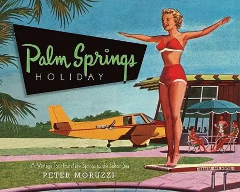 Cover: 9781423604761 | Palm Springs Holiday | Peter Moruzzi | Buch | Englisch | 2009