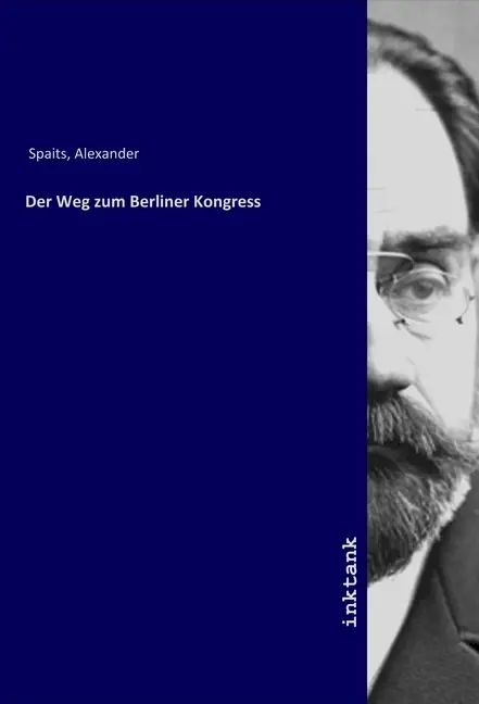 Cover: 9783750104761 | Der Weg zum Berliner Kongress | Alexander Spaits | Taschenbuch